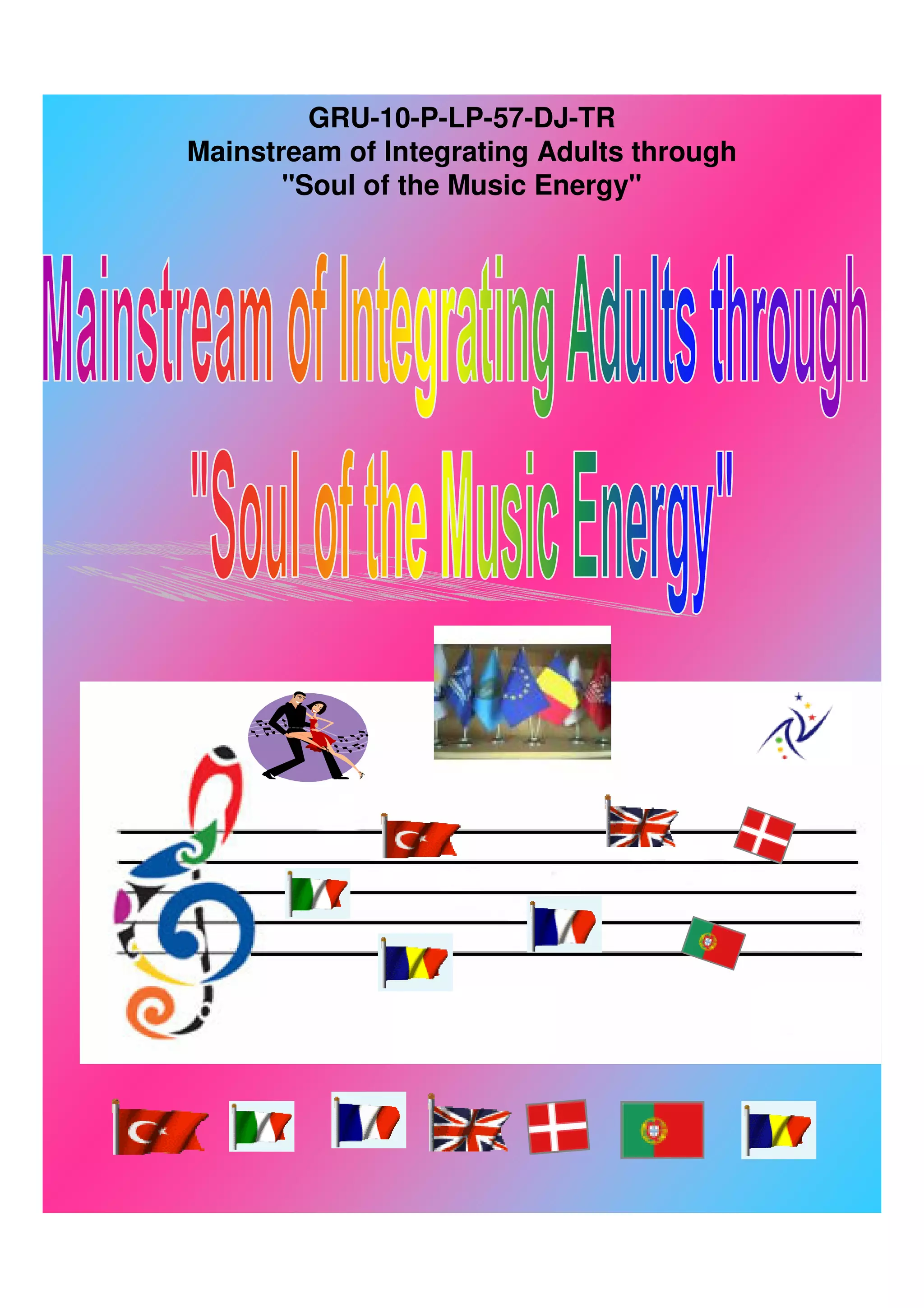 GRU-10-P-LP-57-DJ-TR
Mainstream of Integrating Adults through
       "Soul of the Music Energy"
 