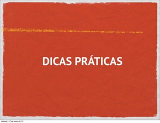 DICAS PRÁTICAS




sábado, 12 de maio de 12
 