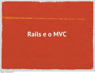 Rails e o MVC




sábado, 12 de maio de 12
 