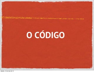 O CÓDIGO


sábado, 12 de maio de 12
 