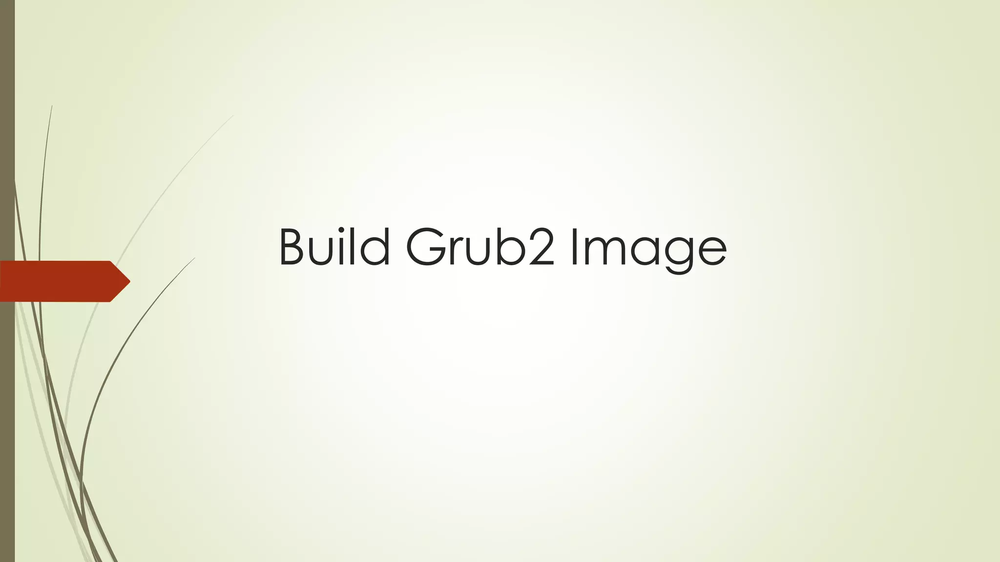 Build Grub2 Image
 