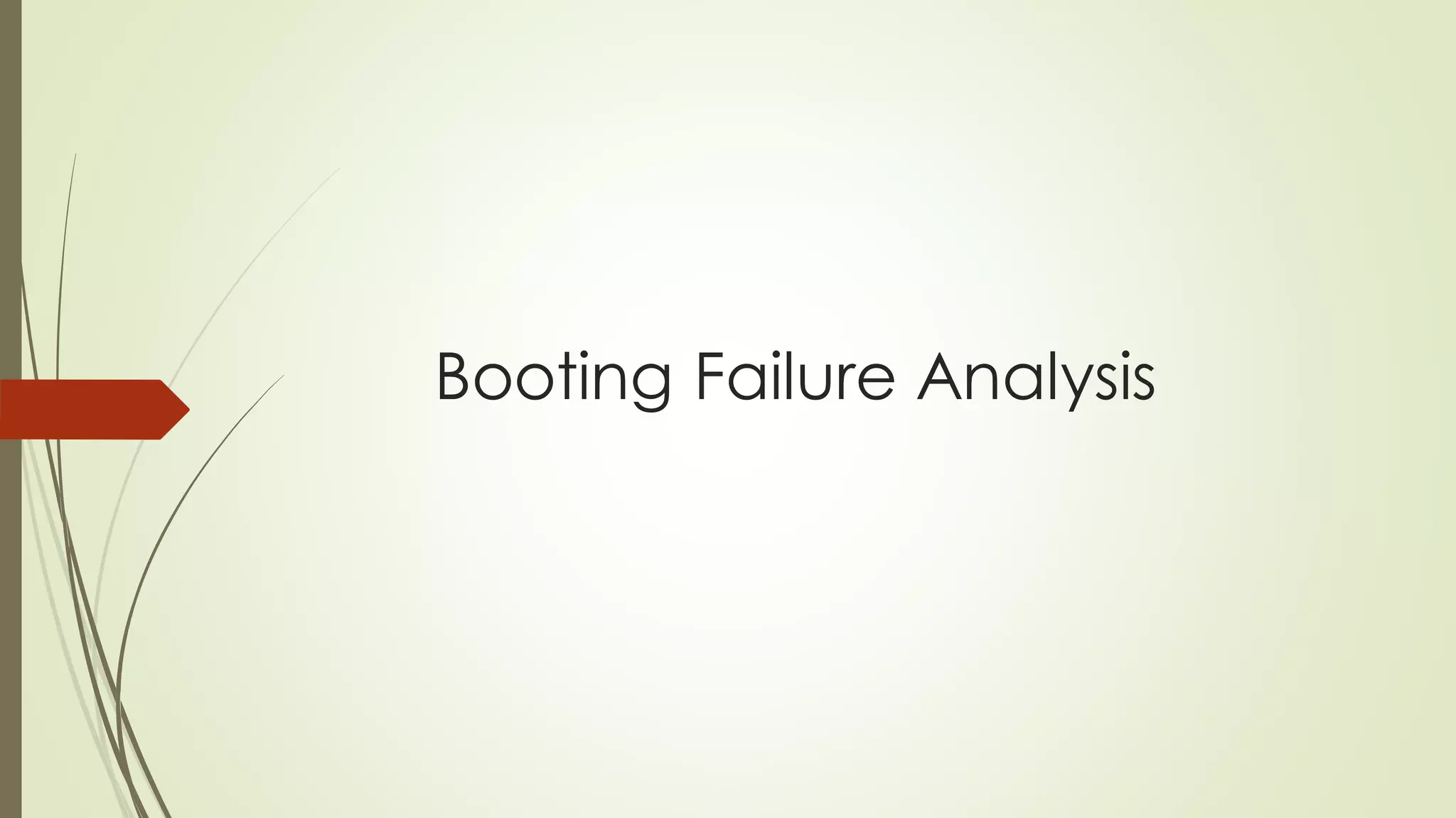 Booting Failure Analysis
 