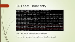 UEFI boot – boot entry
Use “blkid” to get PartUUID for your partitions.
You can also get some information from /sys/firmware/efi/
 