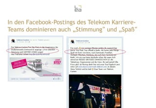 In den Facebook-Postings des Telekom KarriereTeams dominieren auch „Stimmung“ und „Spaß“

34

 