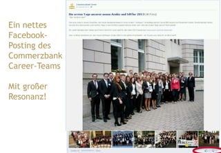 Ein nettes
FacebookPosting des
Commerzbank
Career-Teams
Mit großer
Resonanz!

47

 