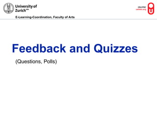 Feedback and Quizzes   (Questions, Polls) 