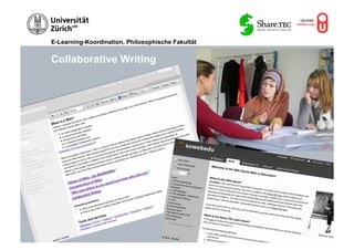 E-Learning-Koordination, Philosophische Fakultät


Collaborative Writing




                                                    Fllickr




                r
       ru b e                       © M.R. G
  .R. G                                     ruber
©M
 