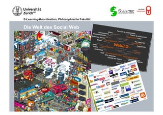 E-Learning-Koordination, Philosophische Fakultät


         Die Welt des Social Web
Flickr




                                                       Flickr




                                                                      r
                                                                Flick
 