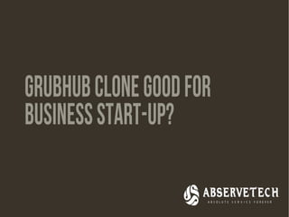 Grubhub clone good for business startup