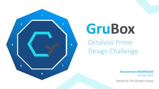GruBox
Bonaventure OUEDRAOGO
January 2021
Trainee for The Octalysis Group
Octalysis Prime
Design Challenge
 