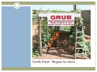 Grub Past: Began in 2001
 