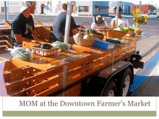 MOM at the Downtown Farmer’s Market
 