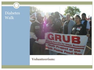 Diabetes
Walk




           Volunteerism:
 