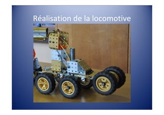 Réalisation de la locomotive
 