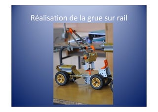 Réalisation de la grue sur rail
 