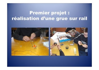 Premier projet :
réalisation d’une grue sur rail
 