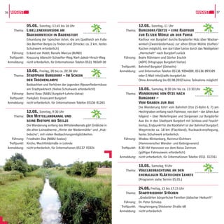 36 AUGUST                                                                                                                                 AUGUST              37



              05.08., Sonntag, 13:45 bis 16 Uhr                                                12.08., Sonntag, 11 Uhr
     Thema: Libellenexkursion am                                                      Thema: Burgdorf/Uetze – eine Radtour               GARTENREGION   HANNOVER
                                                        GARTENREGION   HANNOVER
              Badebornteich in Badenstedt                                                      zur Eltzer Mühle an der Fuhse
              Erkundung der typischen Arten, die am Quellteich am Fuße                         Radtour von Burgdorf durchs Burgdorfer Holz über Wacker-
              des Benther Berges zu ﬁnden sind (Strecke: ca. 2 km, festes                      winkel (Zweiständerhaus) zur alten Eltzer Mühle (Kaffee/
              Schuhwerk erforderlich)                                                          Kuchen möglich), von dort über Uetze durch das Waldgebiet
    Führung: Eckard von Holdt, Renate Marcus (BUND)                                            „Herrschaft“ nach Burgdorf zurück
  Treffpunkt: Kreuzung Albrecht-Schaeffer-Weg/Karl-Jakob-Hirsch-Weg                  Führung: Beate Rühmann und Günter Irschik
 Anmeldung: nicht erforderlich, für Informationen Telefon 0511 96569-30                        (ADFC Ortsgruppe Burgdorf/Uetze)
                                                                                   Treffpunkt: Bahnhof Burgdorf (Ostseite)
              10.08., Freitag, 20 bis ca. 22:30 Uhr                               Anmeldung: und Information Telefon 05136 9204009, 05136 893329
     Thema: Stadtpark Burgdorf – Im Schein                                                     oder E-Mail info@adfc-burgdorf.de
                                                        GARTENREGION   HANNOVER

              der Taschenlampe                                                                 Ohne Anmeldung bis 01.08.2012 keine Teilnahme möglich!
              Beobachten und Verhören der jagenden Wasserﬂedermäuse
              am Stadtparkteich (festes Schuhwerk erforderlich!)                               18.08., Samstag, 8:30 Uhr bis ca. 13:30 Uhr
    Führung: Bernd Rose (NABU Burgdorf-Lehrte-Uetze)                                  Thema: Wanderung von Otze nach
                                                                                                                                         GARTENREGION   HANNOVER

  Treffpunkt: Parkplatz Finanzamt Burgdorf                                                     Burgdorf –
 Anmeldung: nicht erforderlich, für Informationen Telefon 05136 81265                          Vom Graben zur Aue
                                                                                               Die Wanderung führt vom Bahnhof Otze (S-Bahn 6, 7) am
              12.08., Sonntag, 9:30 Uhr                                                        Hechtgraben entlang nach Flatmoor, von dort – der Alten Aue
     Thema: Der Mittellandkanal und                                                            folgend – über Weferlingsen und Sorgensen zur Burgdorfer
                                                        GARTENREGION   HANNOVER

              seine Biotope bei Seelze                                                         Aue bis in den Stadtpark Burgdorf mit Schloss und Feucht-
              Die Wanderung entlang des Mittelandkanals gibt Einblicke in                      biotop, Endpunkt für die Rückfahrt ist der Bahnhof Burgdorf;
              die alten Leinealtarme „Hinter der Niedermühle“ und „Hub-                        Wegstrecke ca. 18 km (Flachland), Rucksackverpﬂegung,
              belsche“, mit vielen Beobachtungsmöglichkeiten.                                  festes Schuhwerk erforderlich.
    Führung: Friedhelm Ilse (NABU Seelze)                                            Führung: Wiebke Klinkenborg, Reinmut Eichhorn
  Treffpunkt: Kirche, Mechthildstraße in Lohnde                                                (Hannoverscher Wander- und Gebirgsverein)
 Anmeldung: nicht erforderlich, für Informationen 05137 93324                      Treffpunkt: 8.30 Hbf Hannover vor dem Reise Zentrum
                                                                                               (gültiger Fahrausweis erforderlich)
                                                                                  Anmeldung: nicht erforderlich, für Informationen Telefon 0511 312341

                                                                                             18.08., Samstag, 9 Uhr
                                                                                      Thema: Vogelbeobachtung an den                     GARTENREGION   HANNOVER

                                                                                             ehemaligen Klärteichen Lehrte
                                                                                             (Programm siehe Termin 05.05.)

                                                                                               24.08. Freitag, 15 bis 17:15 Uhr
                                                                                      Thema: Stadtfriedhof Stöcken
                                                                                               „Grabstätten bürgerlicher Familien jüdischer Herkunft“
                                                                                     Führung: Dr. Peter Schulze
                                                                                   Treffpunkt: Haupteingang Stöckener Straße 68
                                                                                  Anmeldung: nicht erforderlich
 