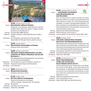 44 SEPTEMBER                                                                                                                     SEPTEMBER               45



                                                                                         22.09., Samstag, 10 bis ca. 15 Uhr
                                                                                Thema: … wanderbares Calenberger
                                                                                                                                    GARTENREGION   HANNOVER
                                                                                         Land: Radwanderung auf
                                                                                         dem Welfenweg
                                                                                         Fahrt von Pattensen bis zur Brücke unterhalb von Schloss
                                                                                         Marienburg. Neben der reizvollen Leineauenlandschaft sind
                                                                                         Plätze und Orte zu erleben, die mit dem Fürstengeschlecht
              16.09., Sonntag, 9 bis ca. 11 Uhr                                          der Welfen zu tun haben, unterwegs Einkehrmöglichkeit – bei
     Thema: Deisterkessel nördlich Springe                                               Bedarf auch Besuch im Schloss Marienburg, Wegstrecke (in-
              Wanderung im Deisterkessel nördlich Springe im Rahmen                      klusive Rückfahrt) 40 km. Eine Fahrradtour, auf der auch mal
              der NDR 1 Aktion „Natur aktiv erleben“. Fernglas und festes                das Rad geschoben werden muss!
              Schuhwerk sind empfehlenswert!                                   Führung: Wegeteam des Stadtmarketing Pattensen
    Führung: Christoph Adler (NABU Springe)                                  Treffpunkt: Rathaus Pattensen, Auf der Burg 1-2
  Treffpunkt: Parkplatz Schulzentrum Nord, Adolf-Reichwein-Straße in        Anmeldung: nicht erforderlich, für Informationen Telefon 05101 1603
              Springe
 Anmeldung: nicht erforderlich, Informationen bei Christoph Adler,                       22.09., Samstag, 15 Uhr
              Telefon 05041 971792 oder E-Mail ci.adler@t-online.de             Thema: 150 Jahre Lindener Berg-Friedhof:
                                                                                         Geschichte und Sehenswürdigkeiten
            16.09., Sonntag, 10 Uhr                                                      Wissenswertes über die Geschichte des Friedhofs, aber auch
     Thema: Waldfriedhof Sophienhöhe in Springe                                          über die Bauwerke und einzelne Gräber. Im Anschluss an die
            (Programm siehe Termin 06.05.)                                               Führung kann die Ausstellung über die Geschichte des Fried-
                                                                                         hofs im Küchengartenpavillon besichtigt werden.
              16.09., Sonntag, 13 bis 17 Uhr                                   Führung: Ulf Kronshage, Jonny Peter, Dr. Peter Schulze (Quartier e.V.)
     Thema: 150 Jahre Lindener Bergfriedhof: ein Jubi-                       Treffpunkt: Küchengartenpavillon, Am Lindener Berge 44
              läumsfest mit Musik, Führungen, Kultur und                    Anmeldung: Telefon 0511 168-43801
              Geschichte …
              (das vollständige Veranstaltungsprogramm wird rechtzeitig                  23.09., Sonntag, 14 bis ca. 17 Uhr
              vor dem Termin bekannt gegeben)                                   Thema: Roter Faden Hemmingen -
                                                                                                                                    GARTENREGION   HANNOVER

Veranstalter: LHH, Fachbereich Umwelt und Stadtgrün, Quartier e.V.                       schöne und interessante
  Treffpunkt: Eingang Am Lindener Berge und Küchenpavillon                               Seiten Arnums abseits der B 3
 Anmeldung: nicht erforderlich                                                           Auf dem Spaziergang von der Friedenskirche in den Bürger-
                                                                                         park, weiter zur alten Mühle, auf die andere Seite der B 3
 Tipp für Kids 20.09., Donnerstag, 17 Uhr                                                zur Grundschule, zur Wehrkapelle und entlang der Landwehr
      Thema: Waldstation Eilenriede                                                      zum Arnumer See wird Aktuelles und Historisches zu sehen
               (Programm siehe Termin 19.04.)                                            und zu hören sein, am Restaurant Carré ist das Ziel erreicht,
                                                                                         Wegstrecke ca. 4 km.
              21.09., Freitag, 14 Uhr                                          Führung: Helga Sturm (Bürgerverein Hemmingen)
     Thema: Die Expo-Gärten am Kronsberg                                     Treffpunkt: An der Friedenskirche, Arnum
              Pﬂege und Entwicklung der drei Anlagen                        Anmeldung: Telefon 05101 2864 (auch Anrufbeantworter)
              „Gärten im Wandel – Expo-Park-Süd – Parc Agricole“
    Führung: Bernd Bohlen
  Treffpunkt: Expo-Plaza, vor der FH Hannover
 Anmeldung: Telefon 0511 168-43801
 