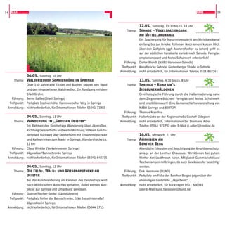 14 MAI                                                                                                                            MAI                  15



                                                                                         12.05., Samstag, 15:30 bis ca. 18 Uhr
                                                                                Thema: Sehnde – Vogelspaziergang                  GARTENREGION   HANNOVER

                                                                                         am Mittellandkanal
                                                                                         Ein Spaziergang für Naturinteressierte am Mittellandkanal
                                                                                         entlang bis zur Brücke Rethmar. Nach einem kurzen Blick
                                                                                         über den Golfplatz (ggf. Austernﬁscher zu sehen) geht es
                                                                                         auf der südlichen Kanalseite zurück nach Sehnde. Fernglas
                                                                                         empfehlenswert und festes Schuhwerk erforderlich!
                                                                               Führung: Dieter Wendt (NABU Hannover-Sehnde)
                                                                             Treffpunkt: Kanalbrücke Sehnde, Gretenberger Straße in Sehnde
                                                                            Anmeldung: nicht erforderlich, für Informationen Telefon 0511 862341
              06.05., Sonntag, 10 Uhr
     Thema: Waldfriedhof Sophienhöhe in Springe                                          13.05., Sonntag, 4:30 bis ca. 8 Uhr
              Über 150 Jahre alte Eichen und Buchen prägen den Wald             Thema: Springe – Rund um’s                        GARTENREGION   HANNOVER

              und den eingebetteten Waldfriedhof. Ein Rundgang mit dem                   Ziegeunerwäldchen
              Stadtförster.                                                              Ornithologische Führung durch die Hallerniederung nahe
    Führung: Bernd Gallas (Stadt Springe)                                                dem Ziegeunerwäldchen. Fernglas und festes Schuhwerk
  Treffpunkt: Parkplatz Sophienhöhe, Hannoverscher Weg in Springe                        sind empfehlenswert! (Eine Gemeinschaftsveranstaltung von
 Anmeldung: nicht erforderlich, für Informationen Telefon 05041 73302                    NABU Springe und BIOTOP)
                                                                               Führung: Thomas Maschke
              06.05., Sonntag, 11 Uhr                                        Treffpunkt: Hallerbrücke an der Regionsstraße Gestorf-Eldagsen
     Thema: Wanderung im „Großen Deister“                                   Anmeldung: nicht erforderlich, Informationen bei Ilsemarie Adler
              Im Rahmen des Deistertags Wanderung über Jägerallee,                       Telefon 05041 971792 oder E-Mail ci.adler@t-online.de
              Richtung Deisterhütte und weiter Richtung Völksen zum Ta-
              ternpfahl, Rückweg über Deisterhütte mit Einkehrmöglichkeit                16.05., Mittwoch, 21 Uhr
              und Kaffeetrinken zum Markt in Springe, Wanderstrecke ca.         Thema: Amphibien am
                                                                                                                                  GARTENREGION   HANNOVER
              12 km                                                                      Benther Berg
    Führung: Claus Winkler (Verkehrsverein Springe)                                      Abendliche Exkursion und Besichtigung der Amphibienschutz-
  Treffpunkt: Jägerallee/Bahnschranke Springe                                            anlage an der Lenther Chaussee. Wir können bei gutem
 Anmeldung: nicht erforderlich, für Informationen Telefon 05041 640735                   Wetter den Laubfrosch hören. Möglichst Gummistiefel und
                                                                                         Taschenlampen mitbringen, da auch Gewässerufer besichtigt
              06.05., Sonntag, 12 Uhr                                                    werden.
     Thema: Die Feld-, Wald- und Wiesenapotheke am                             Führung: Dirk Herrmann (BUND)
              Deister                                                        Treffpunkt: Parkplatz am Fuße des Benther Berges gegenüber der
              Bei der Rundwanderung im Rahmen des Deistertags wird                       ehemaligen Gaststätte „Jägerheim“
              nach Wildkräutern Ausschau gehalten, dabei werden Aus-        Anmeldung: nicht erforderlich, für Rückfragen 0511 660093
              blicke auf Springe und Umgebung genossen.                                  oder E-Mail bund.hannover@bund.net
    Führung: Gudrun Fischer-Seidel (Gästeführerin)
  Treffpunkt: Parkplatz hinter der Bahnschranke, Ecke Industriestraße/
              Jägerallee in Springe
 Anmeldung: nicht erforderlich, für Informationen Telefon 05044 1715
 