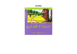 Gruffalo
Gruffalo
 