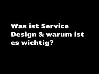 Was ist Service
Design & warum ist
es wichtig?

 