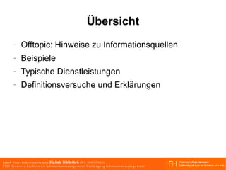 Übersicht Offtopic: Hinweise zu Informationsquellen Beispiele Typische Dienstleistungen Definitionsversuche und Erklärungen 