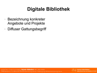 Digitale Bibliothek Bezeichnung konkreter Angebote und Projekte Diffuser Gattungsbegriff 