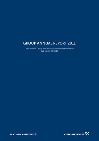 Group Annual Report 2011
The Grundfos Group and The Poul Due Jensen Foundation
                 CVR no.: 83 64 88 13
 