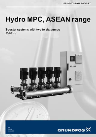 GRUNDFOS DATA BOOKLET
Hydro MPC, ASEAN range
Booster systems with two to six pumps
50/60 Hz
 