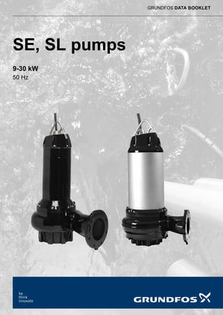 GRUNDFOS DATA BOOKLET
SE, SL pumps
9-30 kW
50 Hz
 