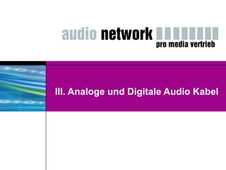 III. Analoge und Digitale Audio Kabel 