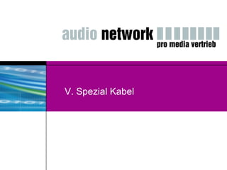 V. Spezial Kabel 