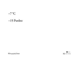 –7 °C

–15 Punkte




                 Alt -
Minuszeichen   Alt 0150
 