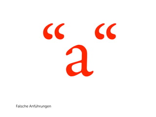 “a“
Falsche Anführungen
 