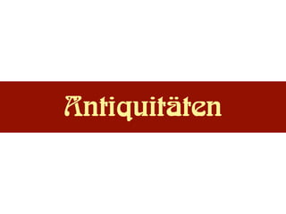 Antiquitäten
 