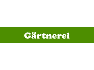Gärtnerei
 