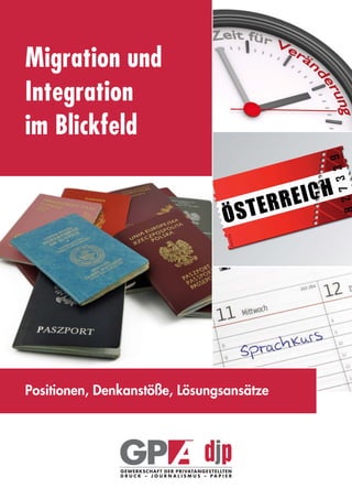 Migration und
Integration
im Blickfeld




Positionen, Denkanstöße, Lösungsansätze
 