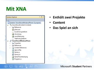 Mit XNA
          • Enthält zwei Projekte
          • Content
          • Das Spiel an sich
 