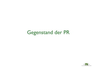 Gegenstand der PR	


 