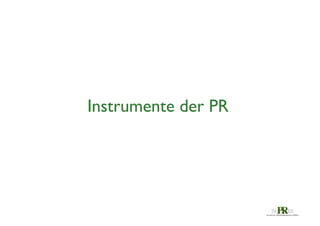 Instrumente der PR	


 