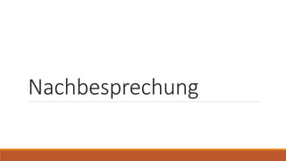 Nachbesprechung
 