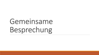 Gemeinsame
Besprechung
 
