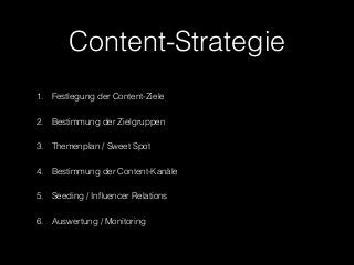 Content-Strategie
1. Festlegung der Content-Ziele
2. Bestimmung der Zielgruppen
3. Themenplan / Sweet Spot
4. Bestimmung d...