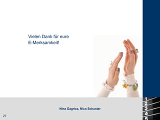 Nina Gagrica, Nico Schuster Vielen Dank für eure E-Merksamkeit! 