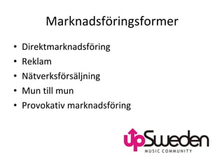 Marknadsföringsformer Direktmarknadsföring Reklam Nätverksförsäljning Mun till mun Provokativ marknadsföring 