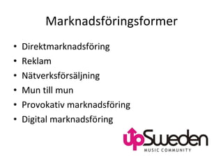 Marknadsföringsformer Direktmarknadsföring Reklam Nätverksförsäljning Mun till mun Provokativ marknadsföring Digital marknadsföring 
