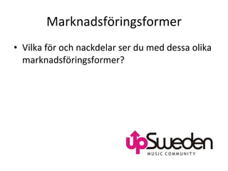 Marknadsföringsformer Vilka för och nackdelar ser du med dessa olika marknadsföringsformer?  