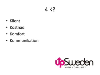 4 K? Klient Kostnad Komfort Kommunikation 