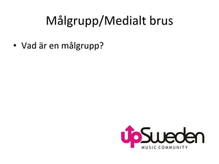 Målgrupp/Medialt brus Vad är en målgrupp? 