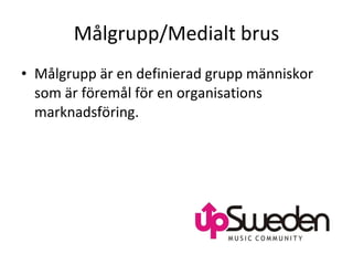Målgrupp/Medialt brus Målgrupp är en definierad grupp människor som är föremål för en organisations marknadsföring.  